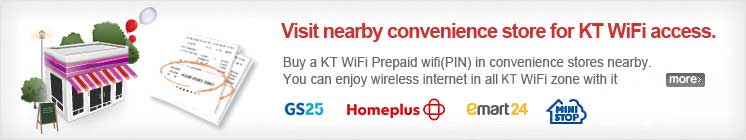 Visit nearby convenience store for KT WiFi access. / Buy a KT WiFi Prepaid wifi(PIN) in convenience stores nearby.You can enjoy wireless internet in all KT WiFi zone with it. / more>